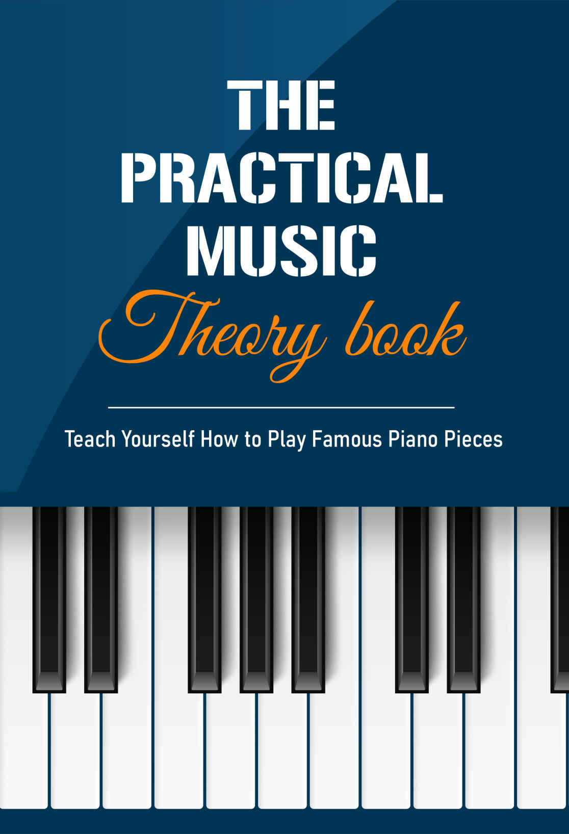 The Practical Music Theory Book Teach Yourself How To Play Famous Piano Pieces Piano Technique Jerrica Respes
