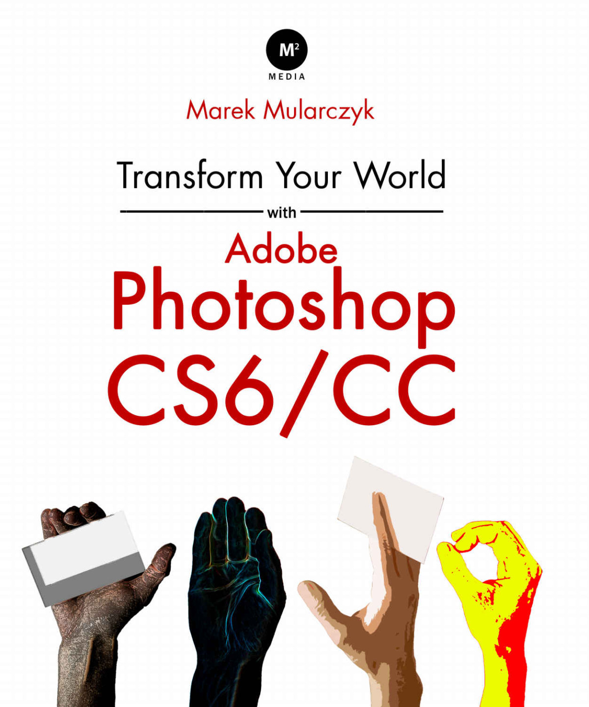 Transform Your World With Adobe Photoshop Cs6cc Unknown