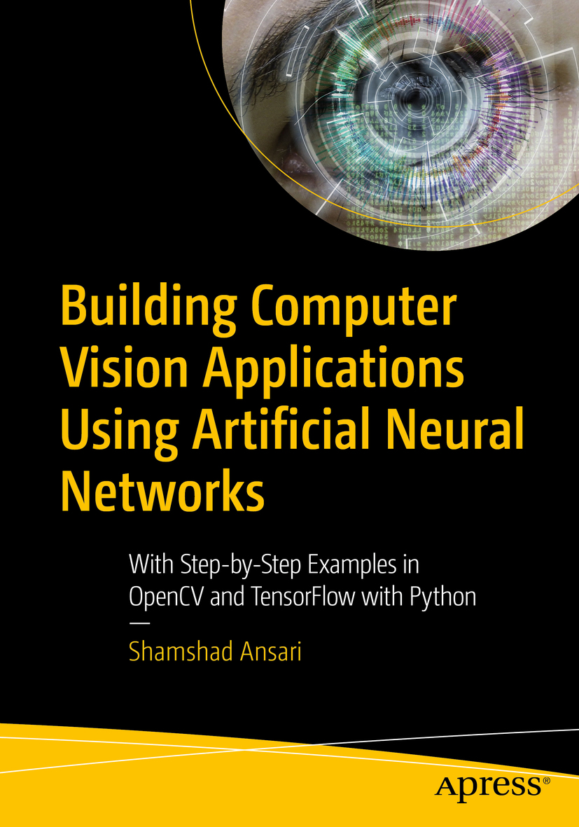 Building Computer Vision Applications Using Artificial Neural Networks Shamshad Ansari