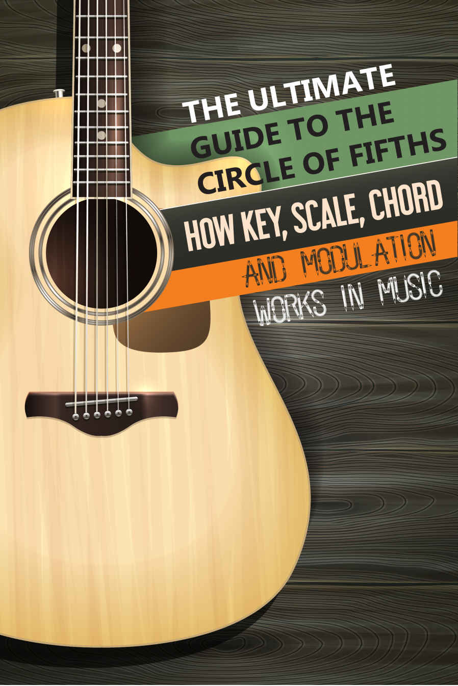 The Ultimate Guide To The Circle Of Fifths How Key Scale Chord And Modulation Works In Music How To Learn Guitar Book Lesli Sarault