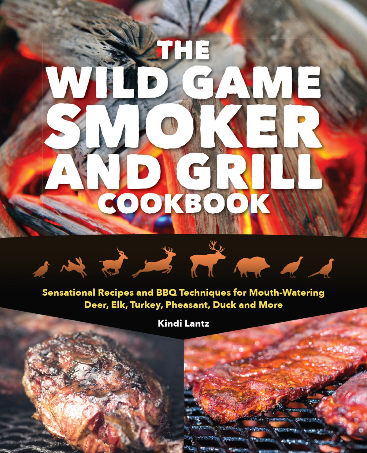 The Wild Game Smoker And Grill Cookbook Kindi Lantz