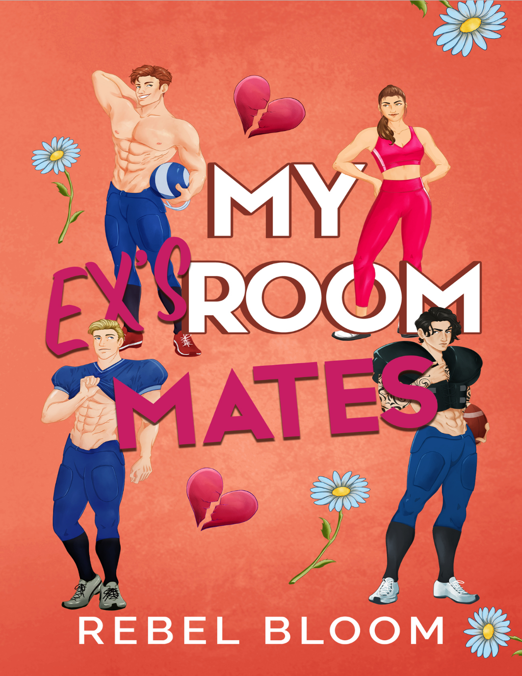 My Exs Roommates A Reverse Harem College Sports Romance Ex Marks The Spot Rebel Bloom