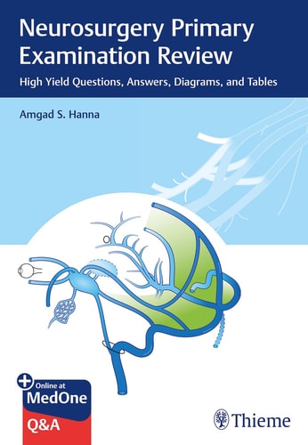 Neurosurgery Primary Examination Reviewhigh Yield Questions Answers Diagrams And Tables December 26 20181626234906thiemepdf 1st Edition Amgad S Hanna