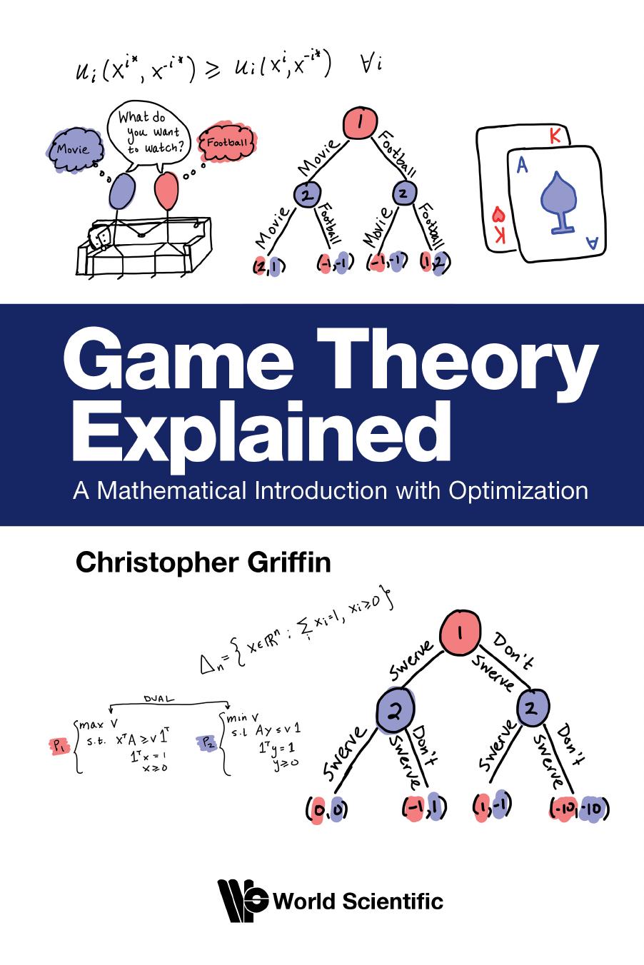 Game Theory Explained A Mathematical Introduction With Optimization 1st Edition Christopher Griffin