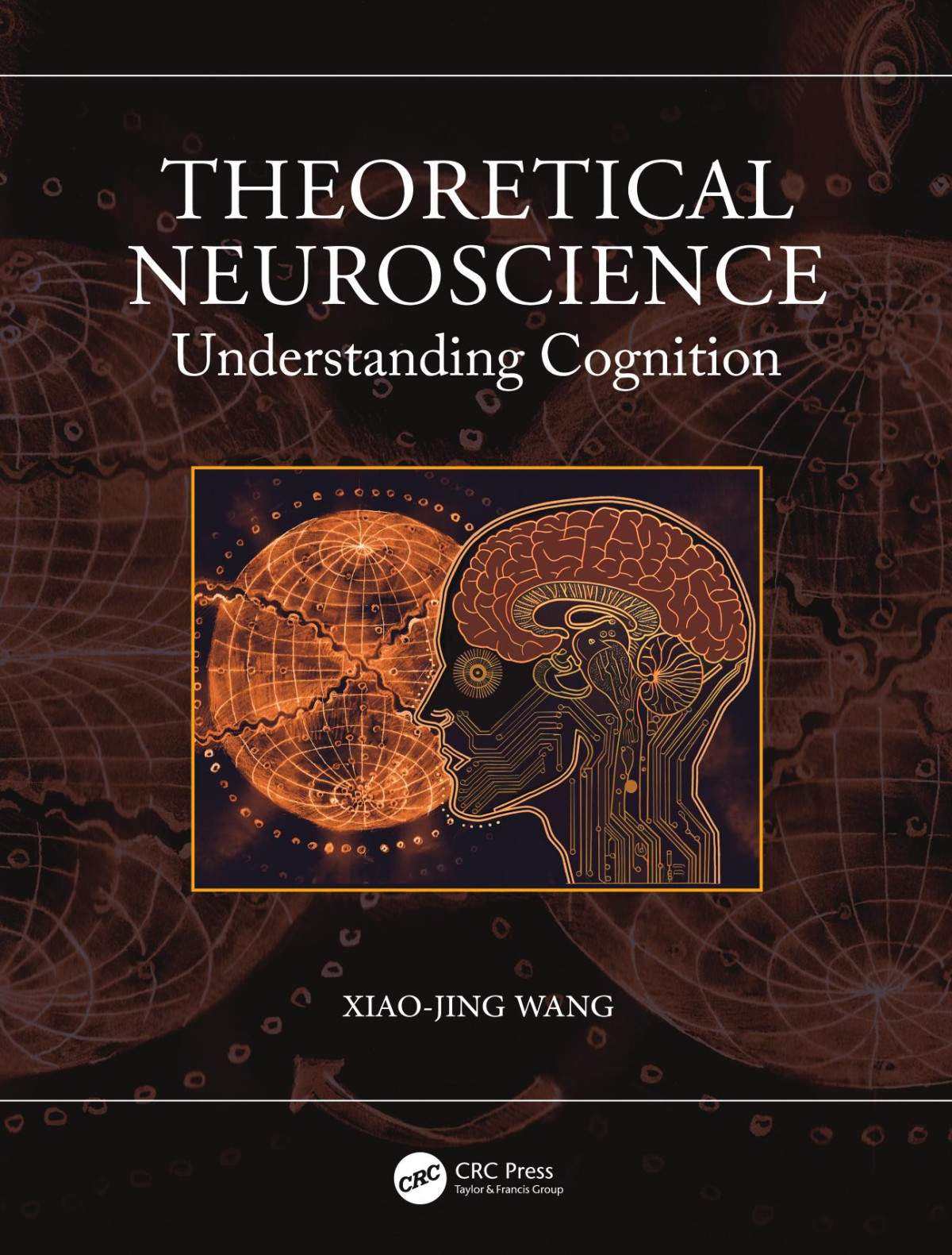 Theoretical Neuroscience Understanding Cognition 1st Xiaojing Wang