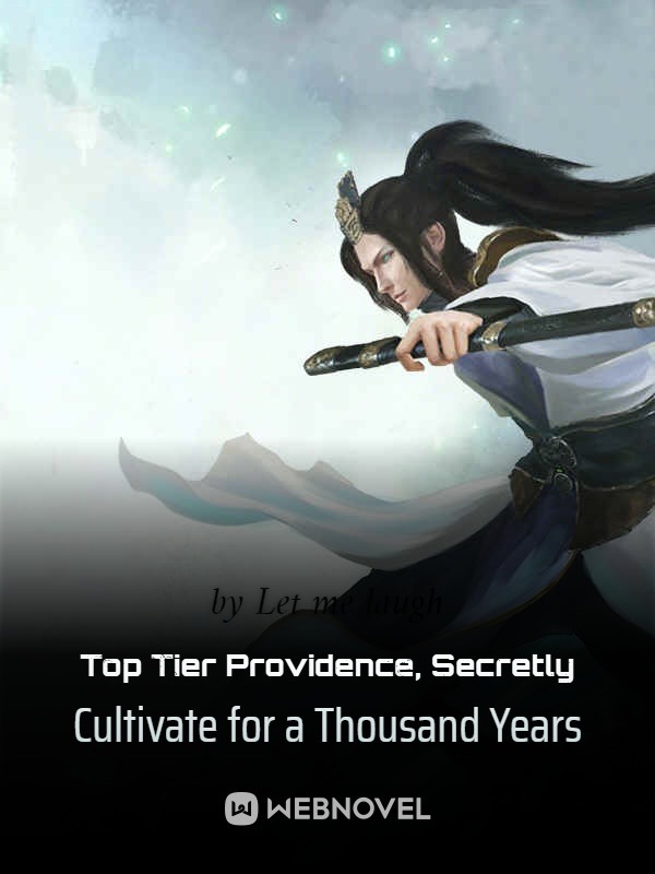 Top Tier Providence Secretly Cultivate For A Thousand Years Let Me Laugh