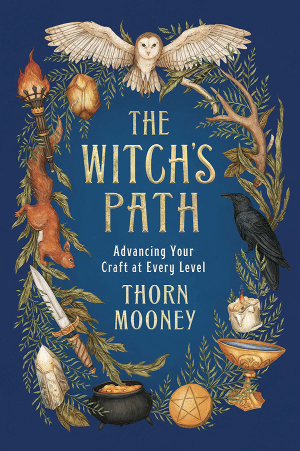 The Witchs Path Advancing Your Craft At Every Level Thorn Mooney