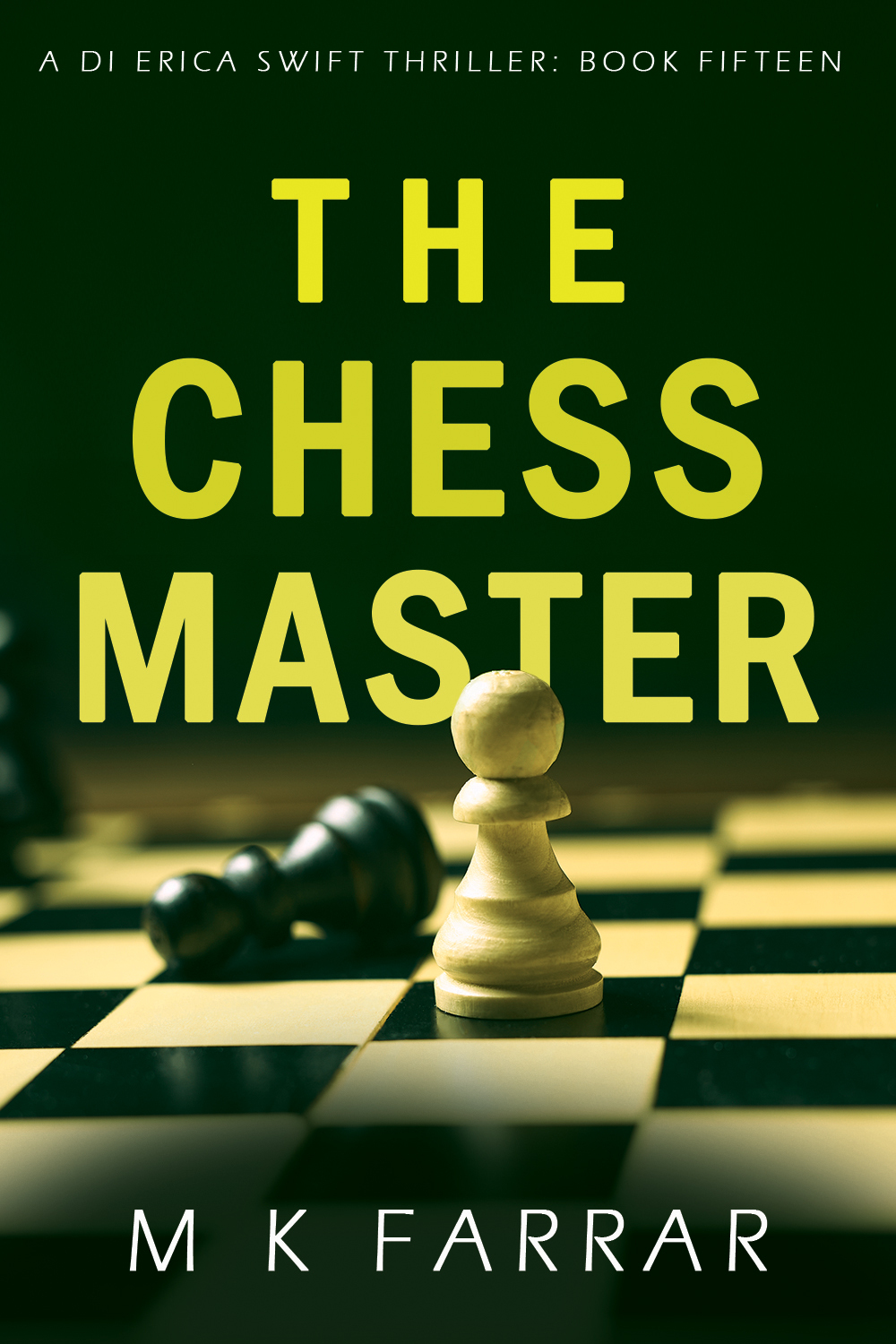 The Chess Master A Di Erica Swift Thriller Book 15 M K Farrar