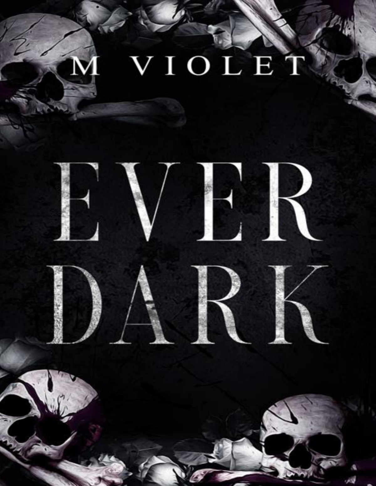 Ever Dark A Gothic Romance M Violet