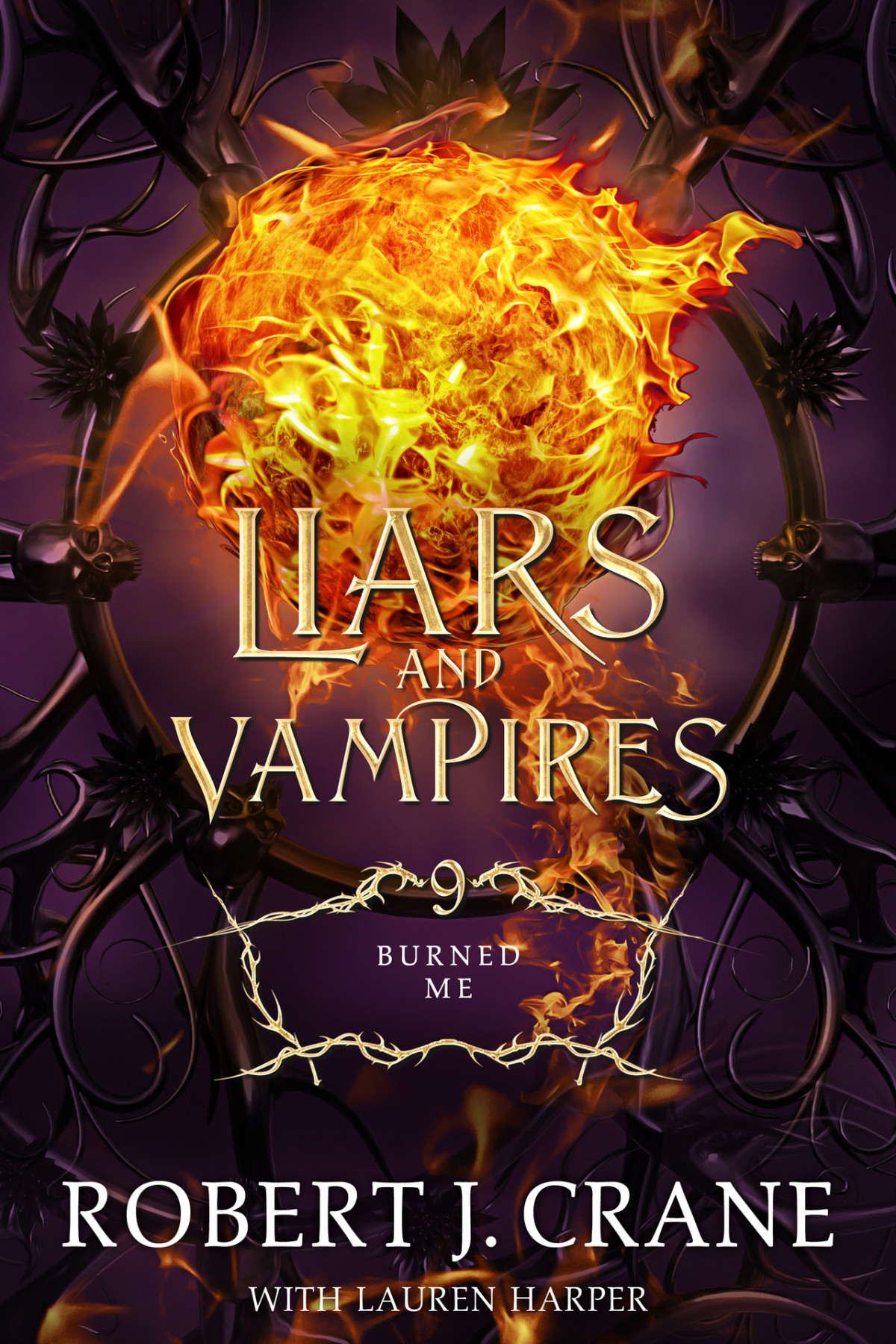 Liars And Vampires 9 Burned Me Robert J Crane Lauren Harper