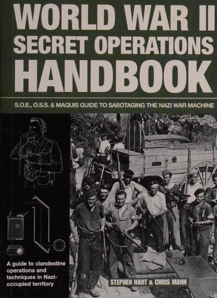 World War Ii Secret Operations Handbook Ssoe Oss Maquis Guide To Sabotaging The Nazi War Machine Stephen Hart