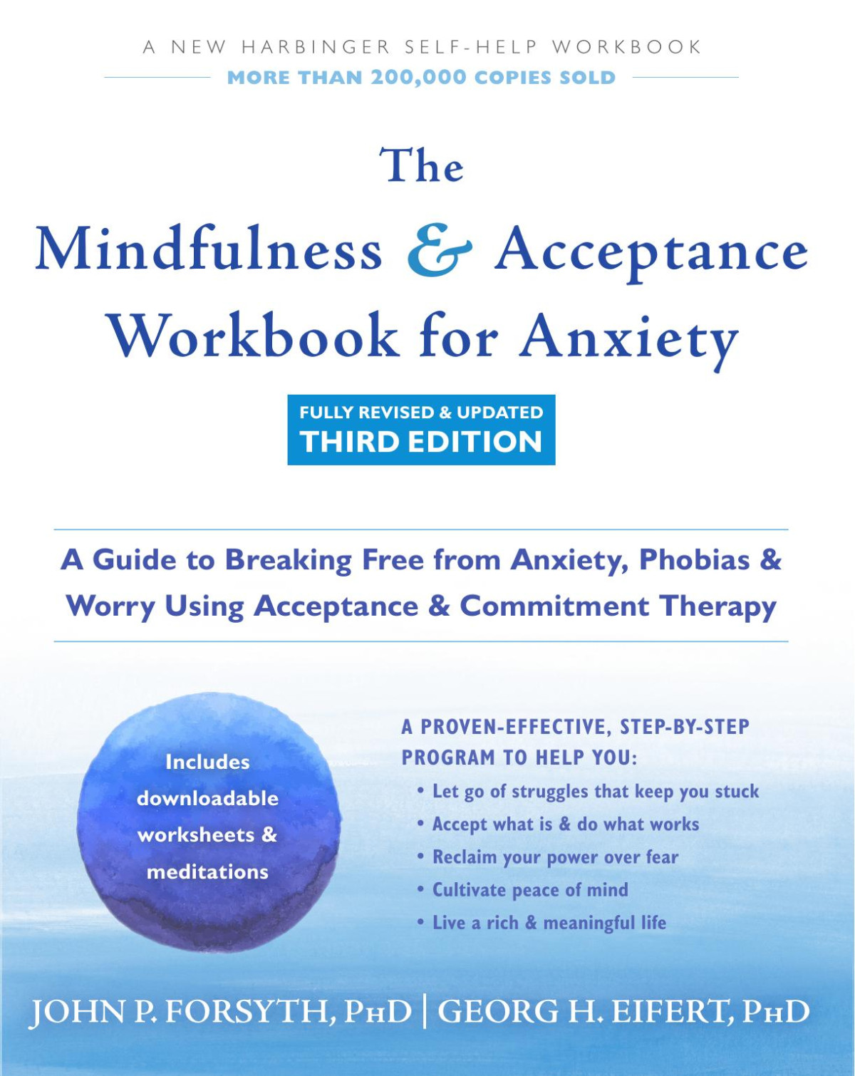The Mindfulness Acceptance Workbook For Anxiety A Guide To Breaking Free From Anxiety Phobias Worry Using Acceptance Commitment Therapy 3rd Edition Forsyth