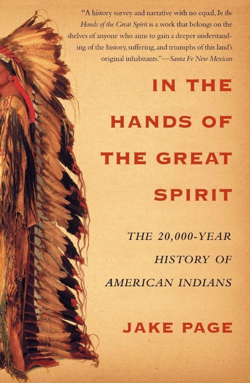 In The Hands Of The Great Spirit The 20000year History Of American Indians Jake Page
