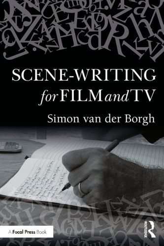 Scenewriting For Film And Tv 1st Edition Simon Van Der Borgh