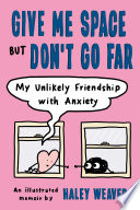 Give Me Space But Dont Go Far My Unlikely Friendship With Anxiety Haley Weaver