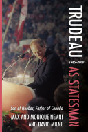 Trudeau As Statesman 19652000 Son Of Quebec Father Of Canada Max Nemni Monique Nemni David Milne