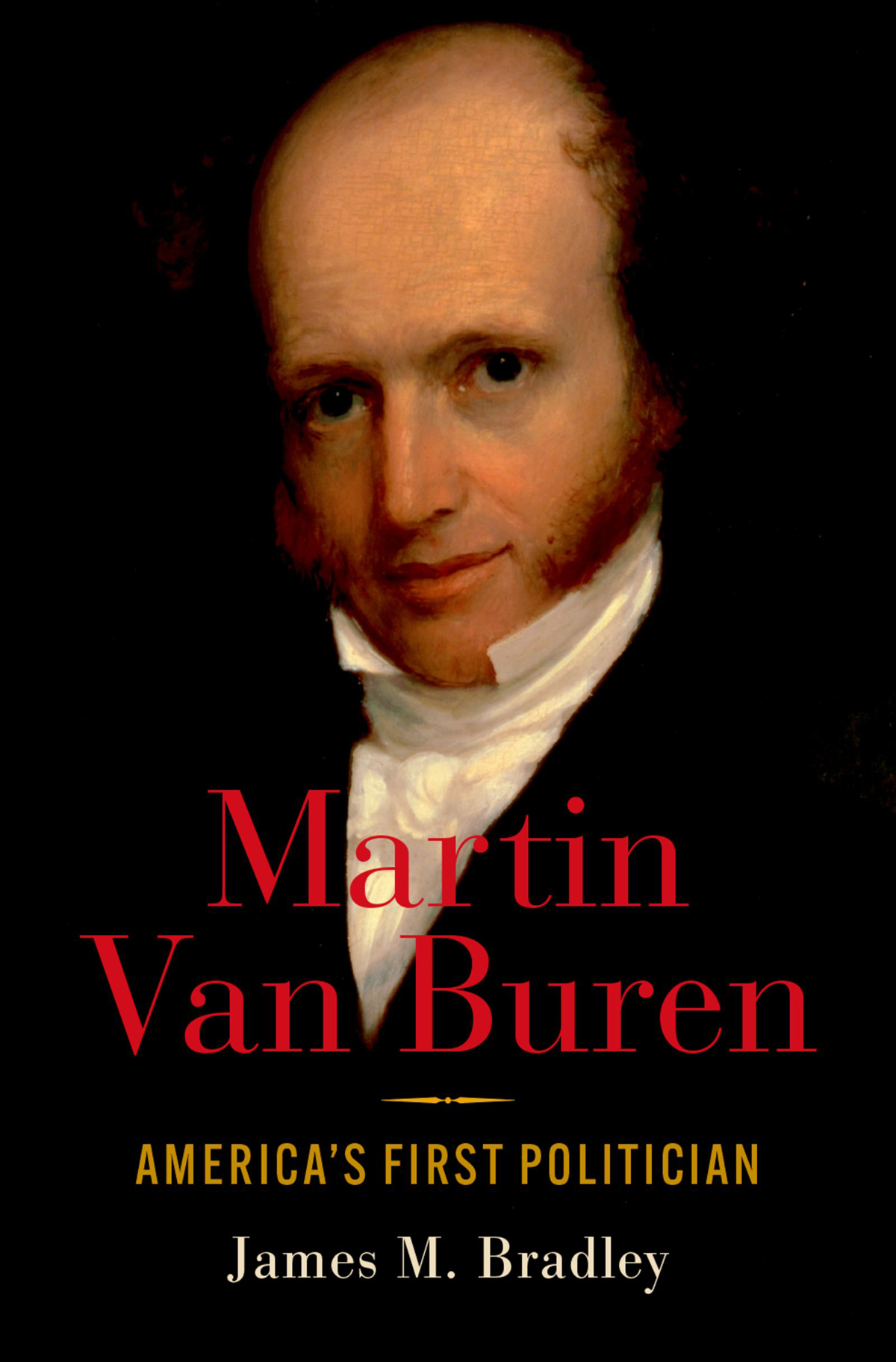 Martin Van Buren Americas First Politician James Bradley