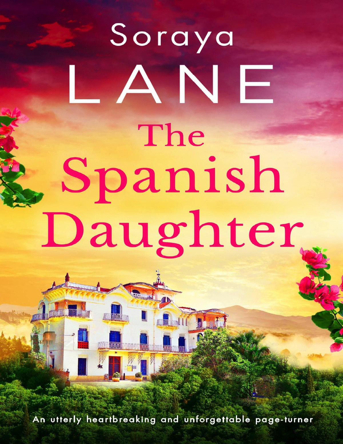 The Spanish Daughter An Utterly Heartbreaking And Unforgettable Pageturner 1st Ebook Ed Soraya Lane