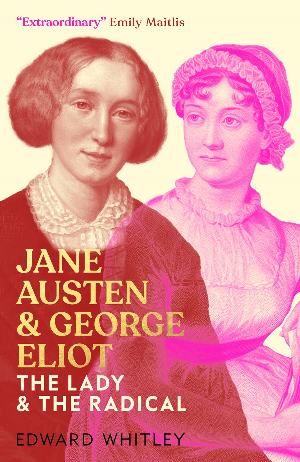 Jane Austen And George Eliot The Lady And The Radical Edward Whitley