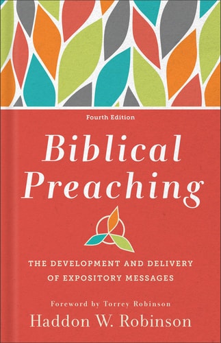 Biblical Preaching 4th Edition Haddon W Robinson
