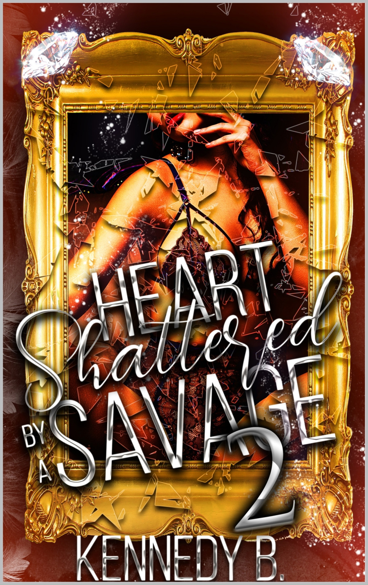 Heart Shattered By A Savage 2 Kennedy B