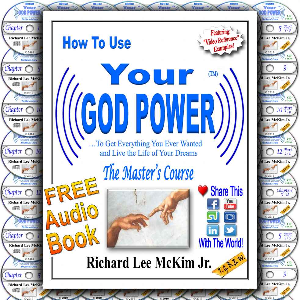How To Use Your God Power To Get Everything You Ever Wanted And Live The Life Of Your Dreams The Masters Course Richard Mckim Jr