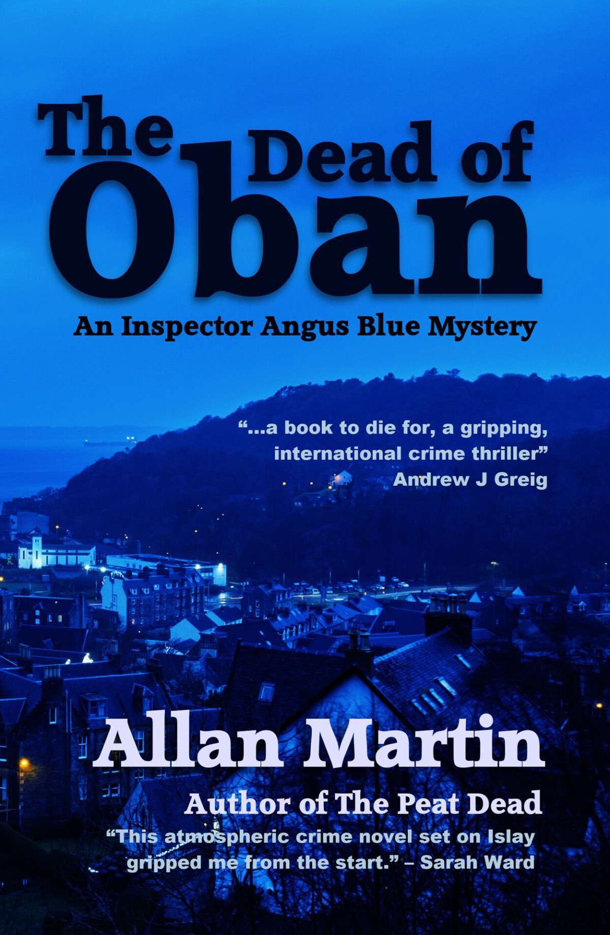 The Dead Of Oban An Inspector Angus Blue Mystery Martin Allan
