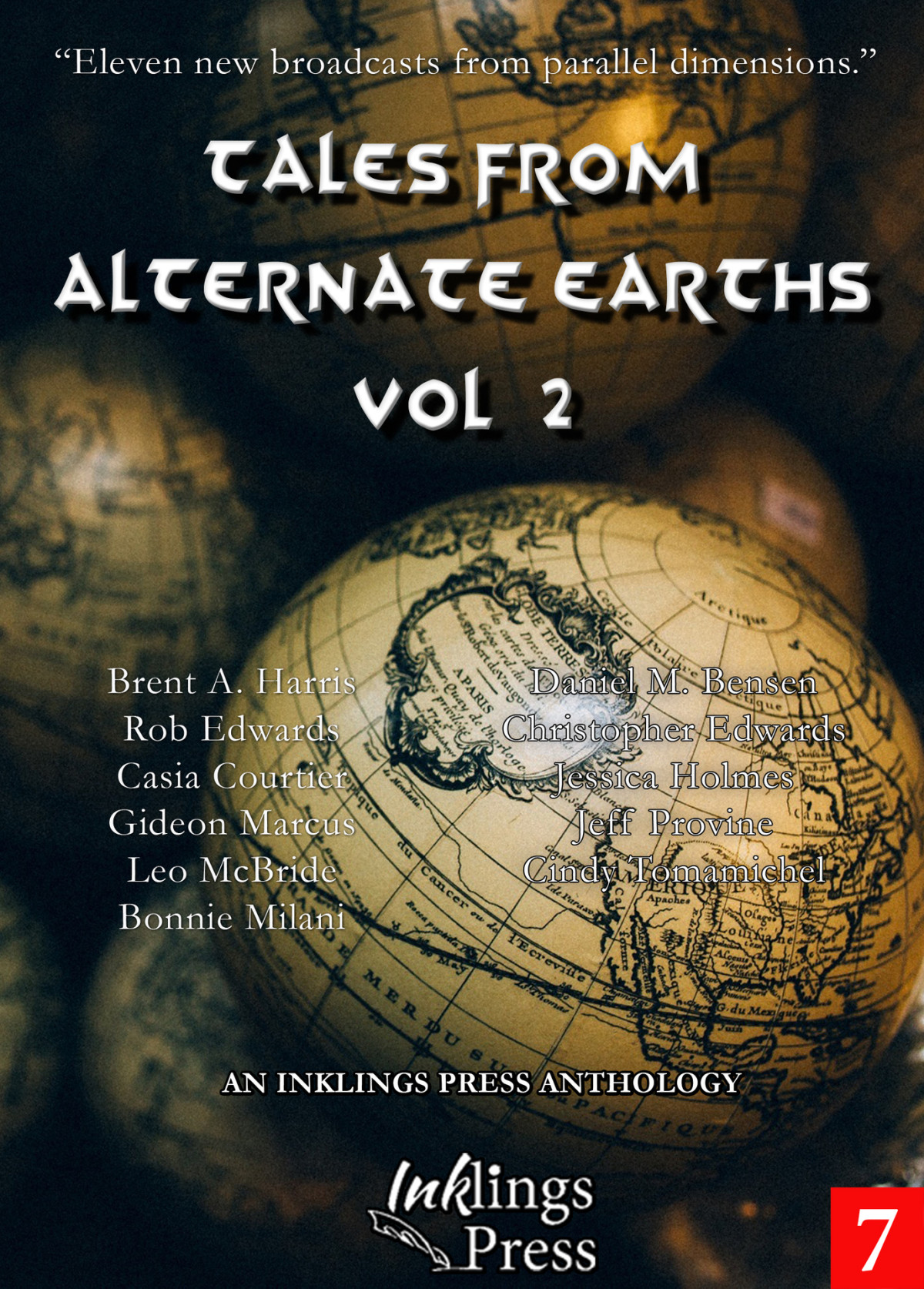Tales From Alternate Earths 2 Eleven New Broadcasts From Parallel Dimensions Daniel M Bensen Brent A Harris Rob Edwards Christopher Edwards Casia Courtier Jessica Holmes Gideon Marcus Jeff Provine Cindy Tomamichel Bonnie Milani
