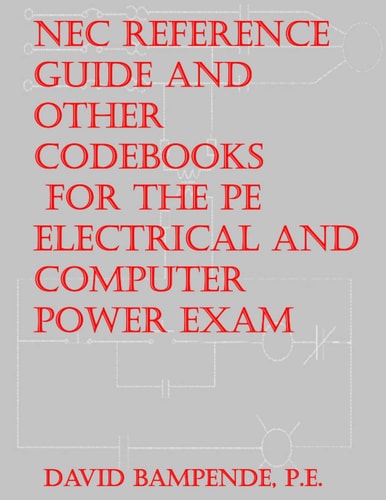 The Nec Reference Guide And Other Codebooks For The Pe Electrical And Computer Power Exam Nec 2017 June 2022 David Bampende