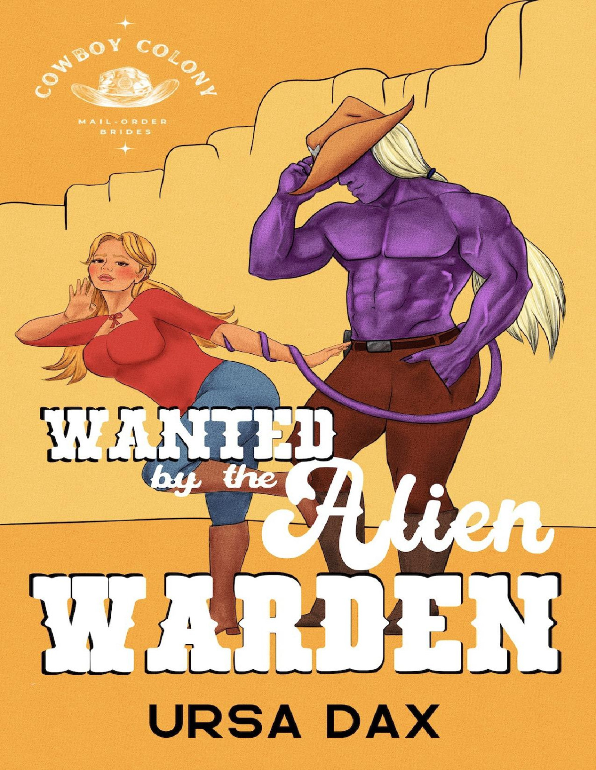 Wanted By The Alien Warden Cowboy Colony Mailorder Brides Book 4 Ursa Dax