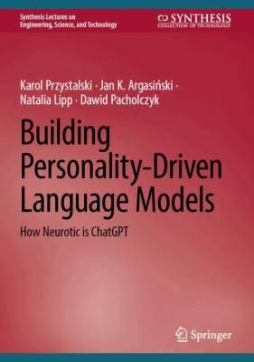 Building Personalitydriven Language Models How Neurotic Is Chatgpt 1st Edition Karol Przystalski