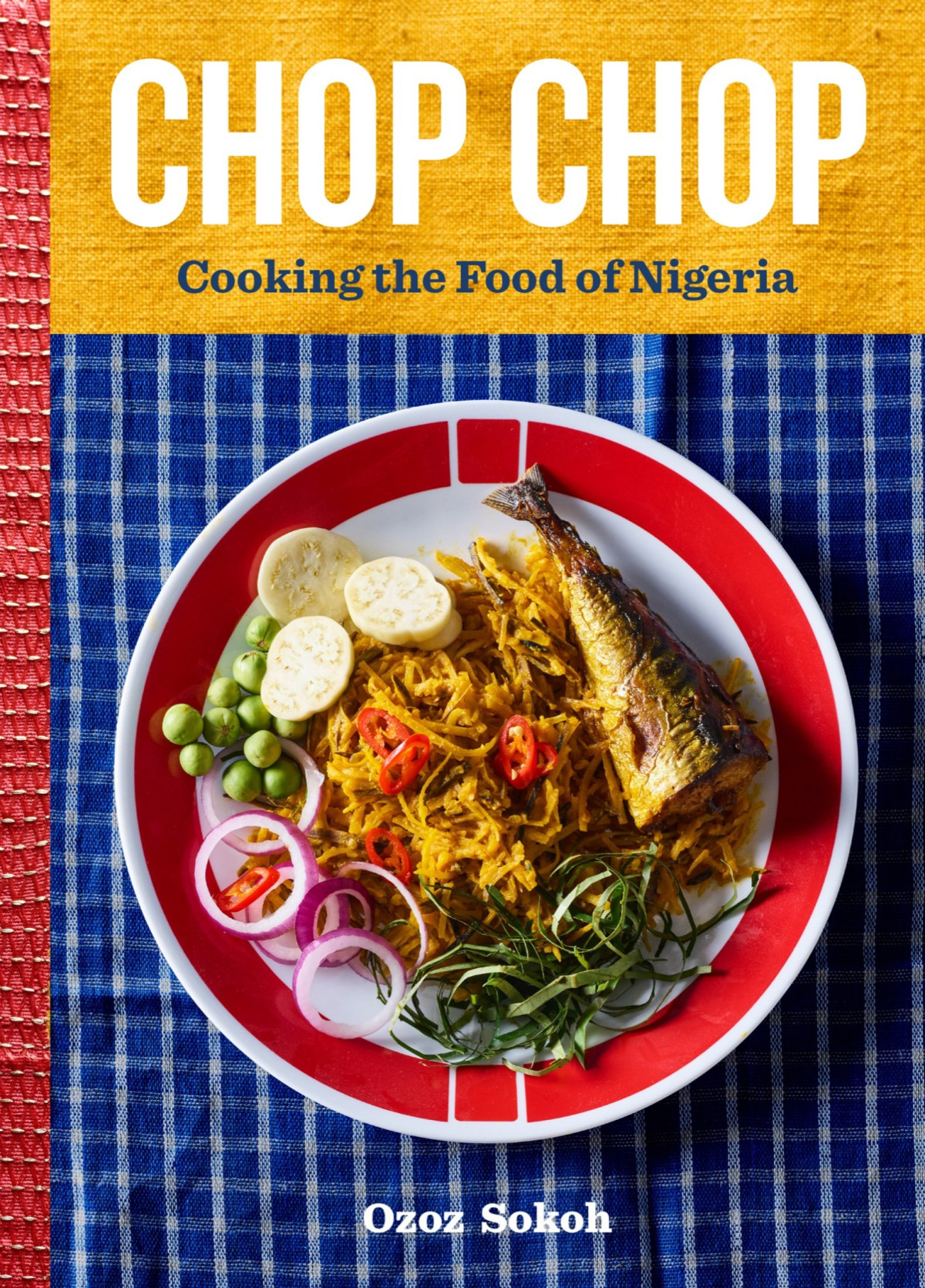 Chop Chop Cooking The Food Of Nigeria Ozoz Sokoh