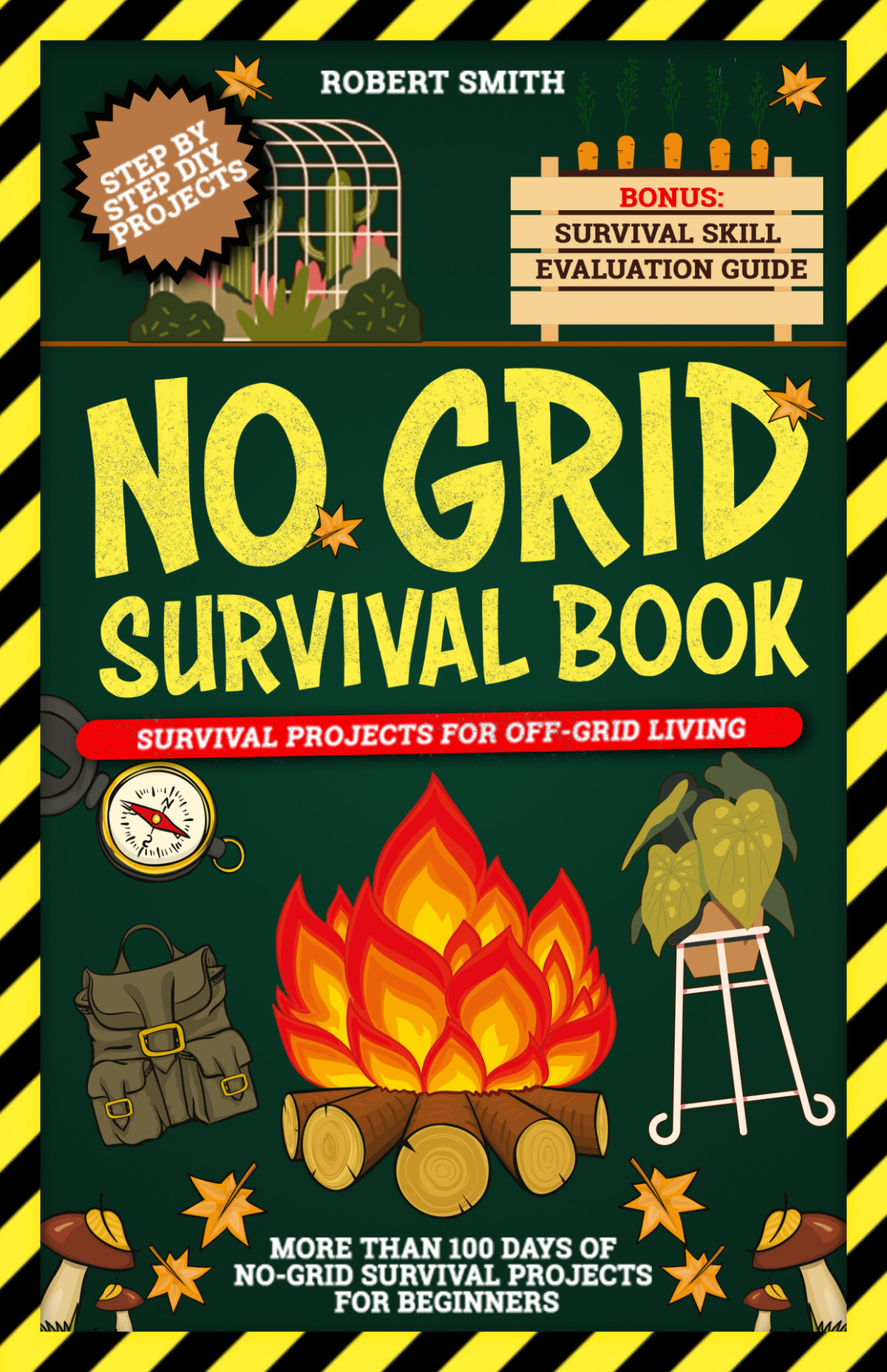 No Grid Survival Book Survival Projects For Offgrid Living More Than 100 Days Of Nogrid Survival Projects For Beginners Robert Smith