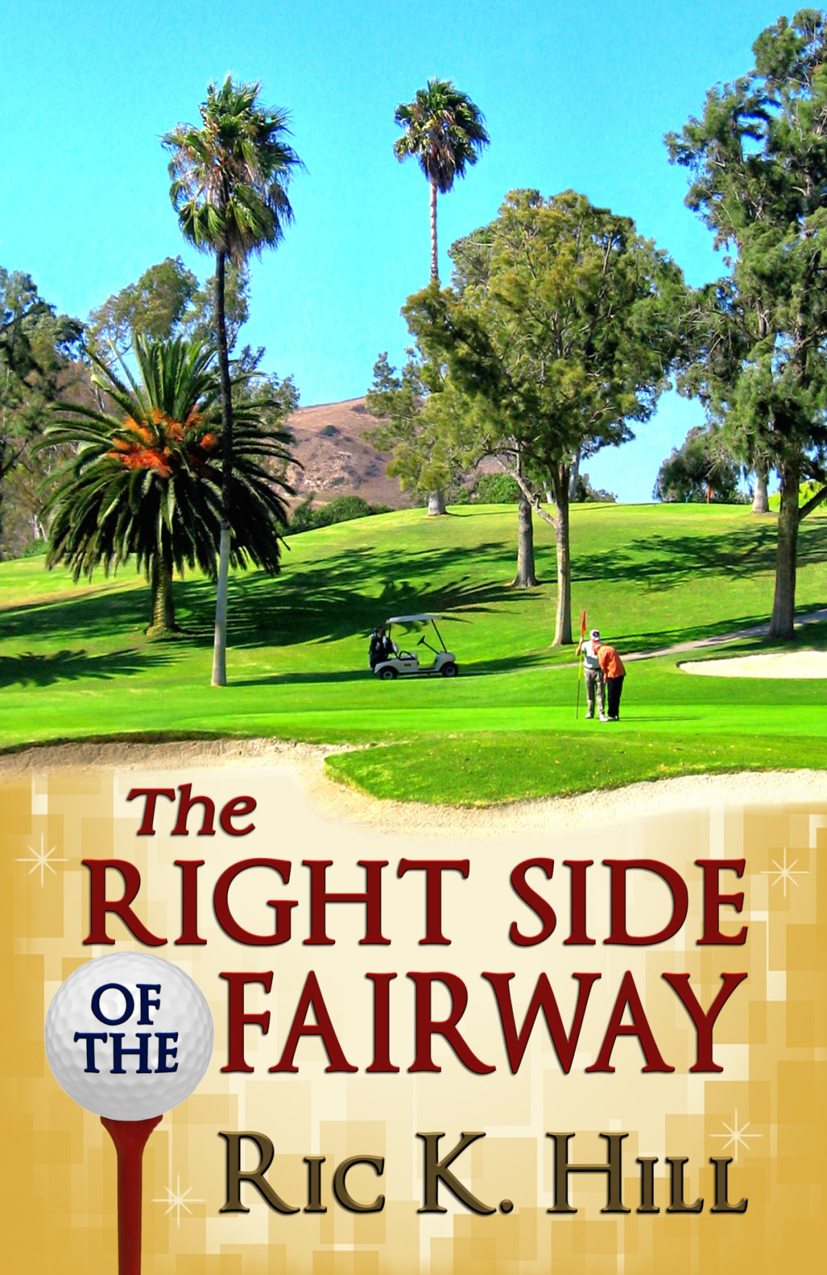 The Right Side Of The Fairway Ric K Hill