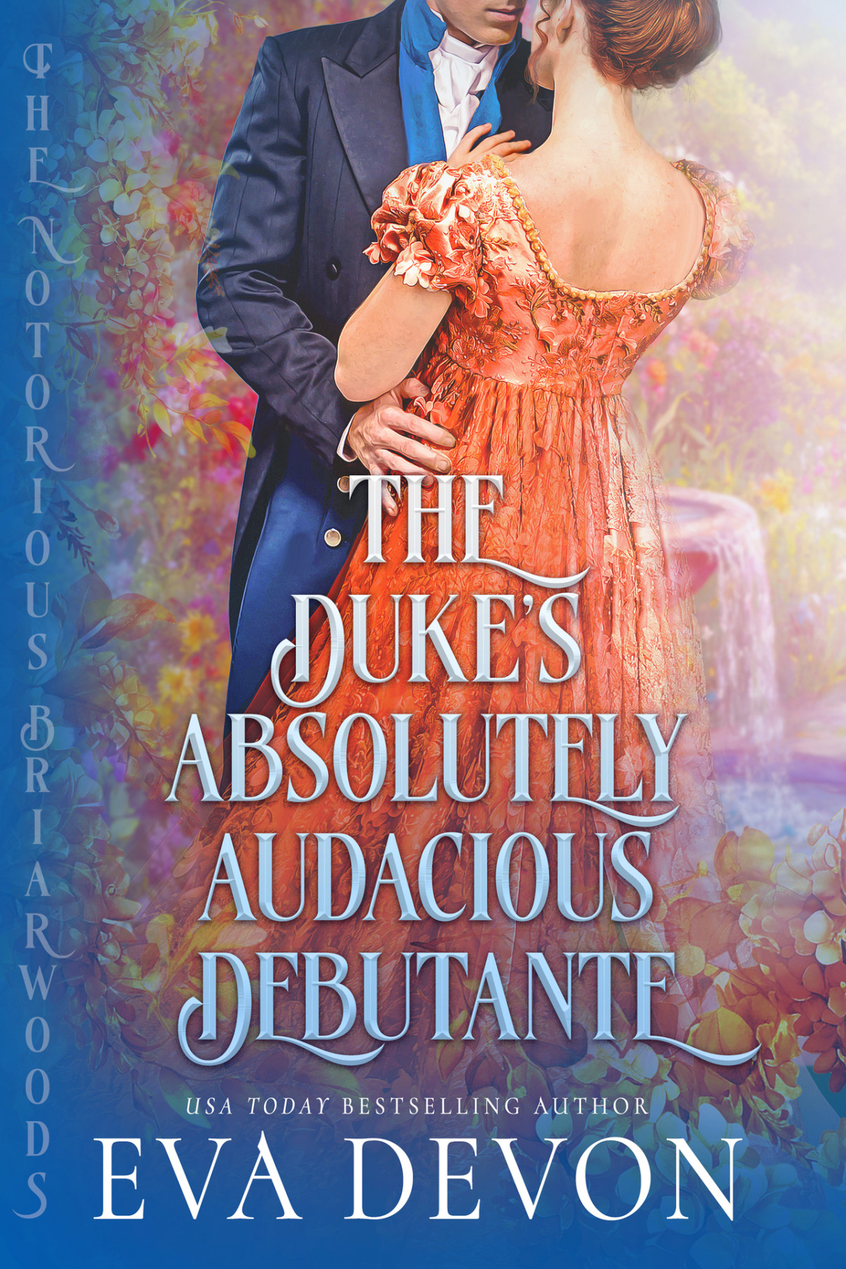 The Dukes Absolutely Audacious Debutante The Notorious Briarwoods Book 10 Eva Devon