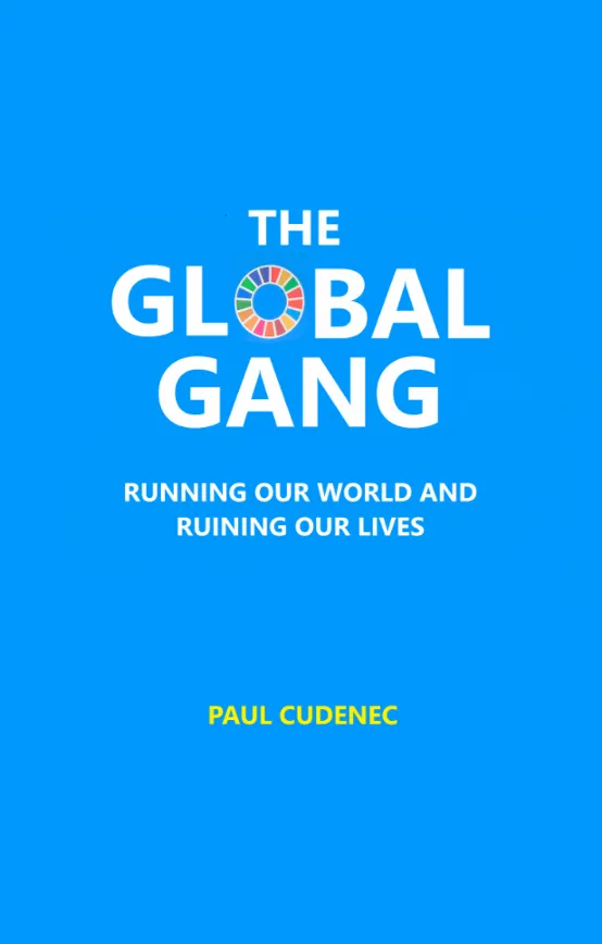 The Global Gang Running Our World And Ruining Our Lives Paul Cudenec
