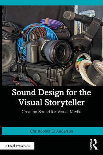 Sound Design For The Visual Storyteller Creating Sound For Visual Media 1st Edition Christopher D Anderson