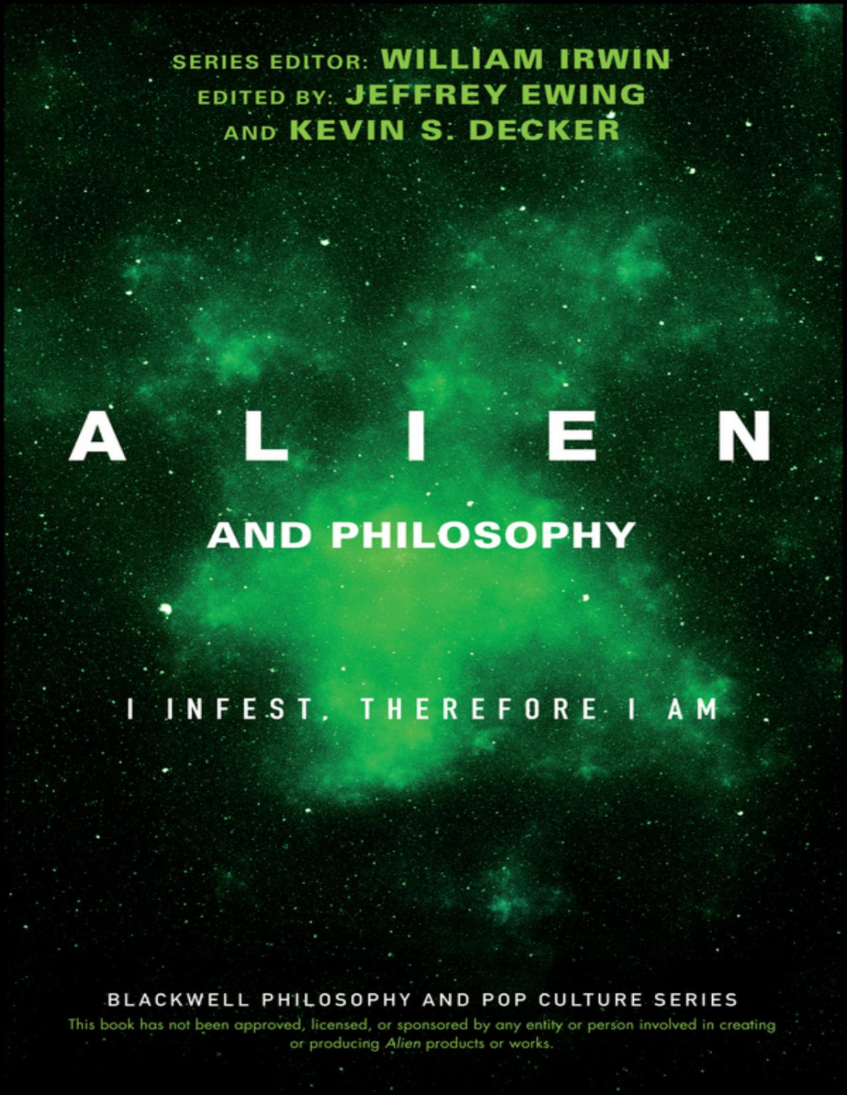Alien And Philosophy I Infest Therefore I Am William Irwin Kevin S Decker