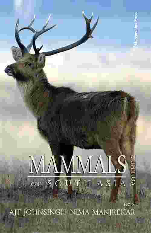 Mammals Of South Asia Volume Ii 2nd Edition A J T Johnsingh And Nima Manjrekar