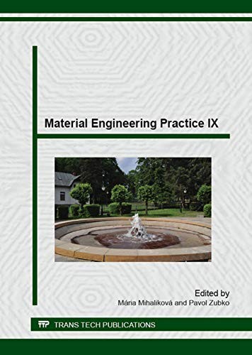 Material Engineering Practice Ix Selected Peer Reviewed Papers From The 9th International Conference On Material In Engineering Practice Ix June 1213 2014 Herlany Slovak Republic 2015th Edition Maria Mihalikova