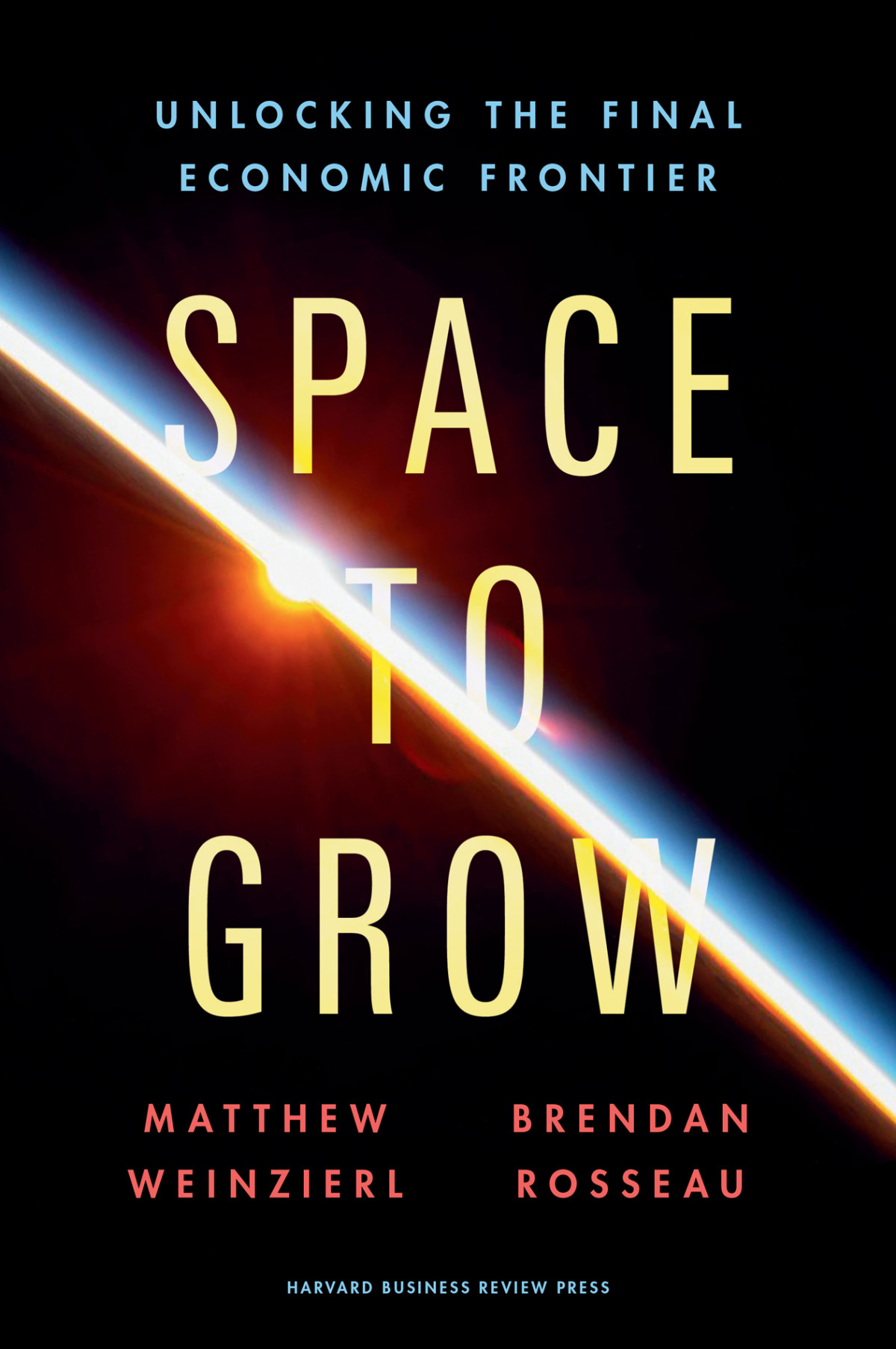 Space To Grow Unlocking The Final Economic Frontier Matthew Weinzierl