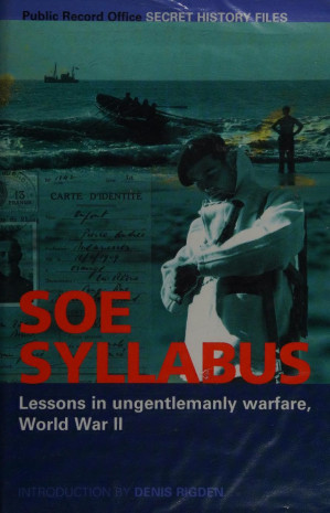 Soe Syllabus Lessons In Ungentlemanly Warfare World War Ii Denis Rigden