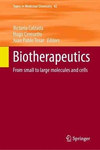 Biotherapeutics From Small To Large Molecules And Cells 1st Edition Victoria Calzada