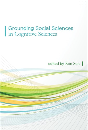 Grounding Social Sciences In Cognitive Sciences 1st Ron Sun