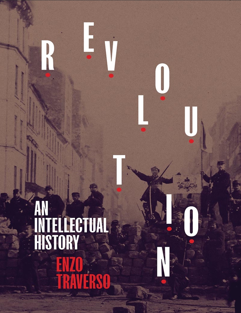 Revolution An Intellectual History 1st Edition Enzo Traverso