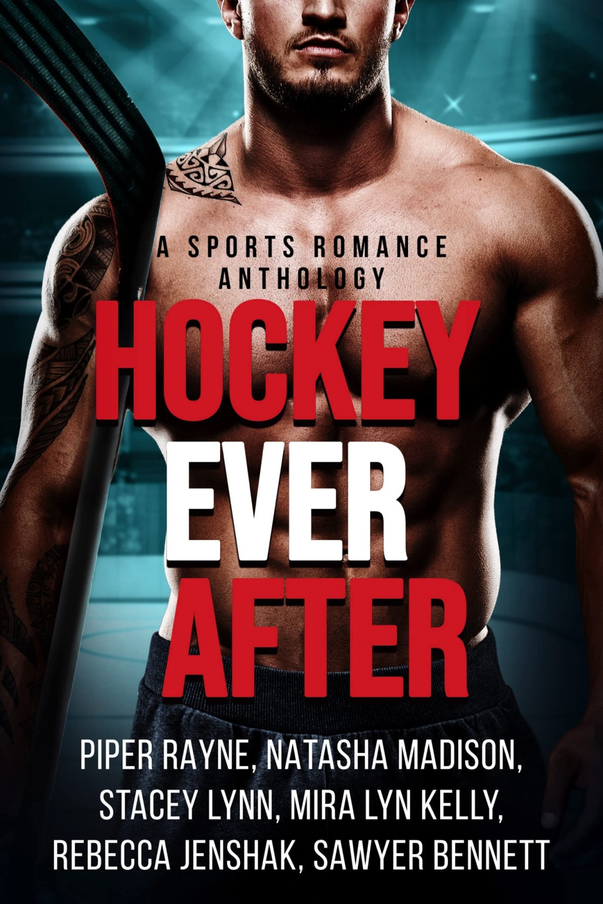Hockey Ever After A Sports Romance Anthology Piper Rayne Natasha Madison Stacey Lynn Mira Lyn Kelly Rebecca Jenshak Sawyer Bennett