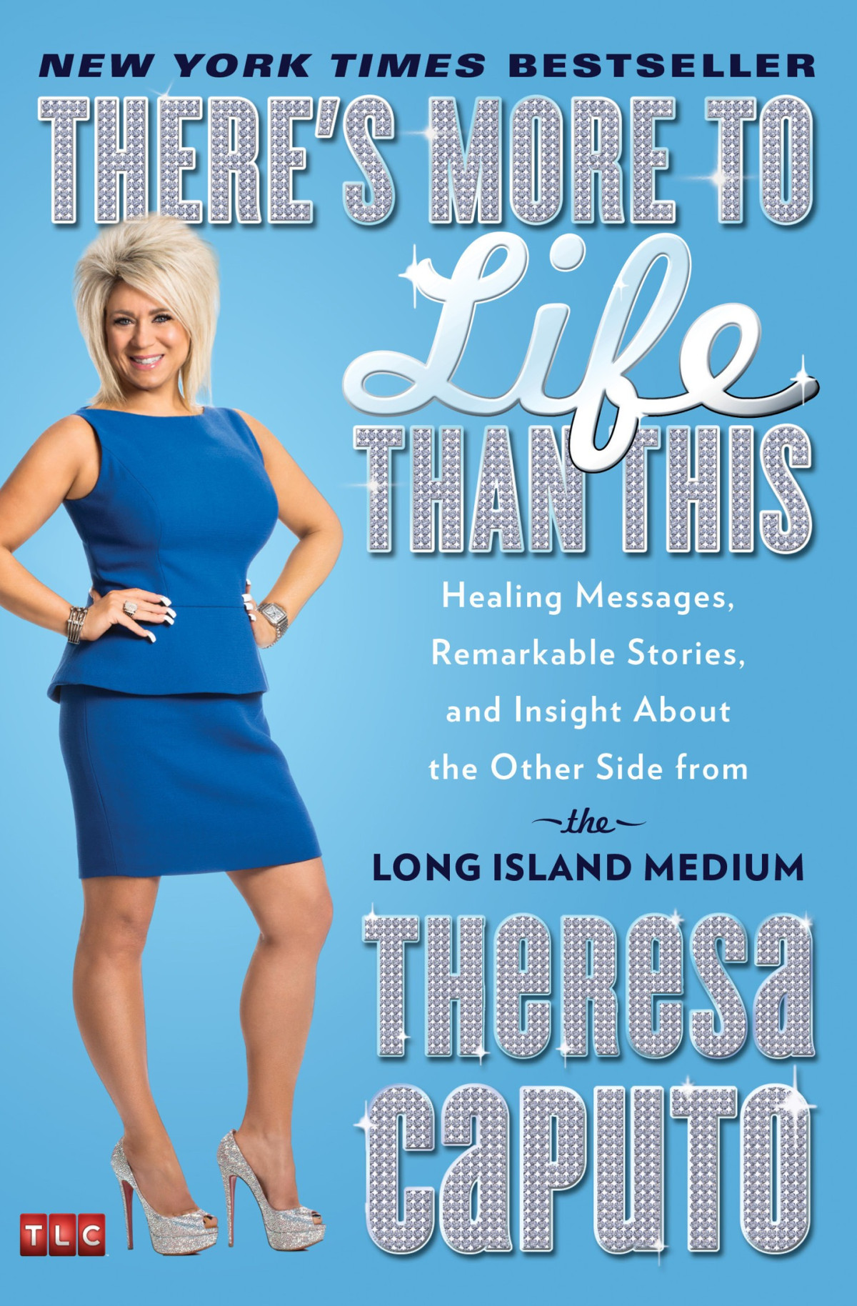 Theres More To Life Than This Healing Messages Remarkable Stories And Insight About The Other Side From The Long Island Medium Theresa Caputo Kristina Grish