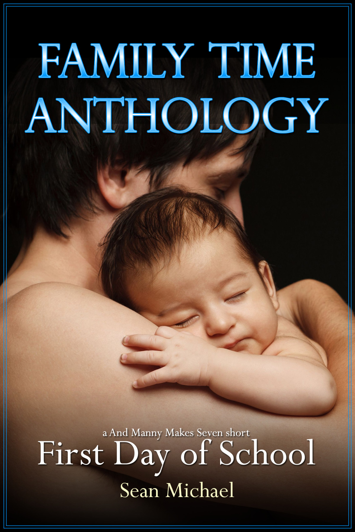 Family Time Anthology Sean Michael Katherine Halle Jessica Chase Nicole Mccormick Nora Birch K Lynn Rj Schmidt Rob Rosen Mychael Black Andrea Dalling Yolande Kleinn Lynn Townsend