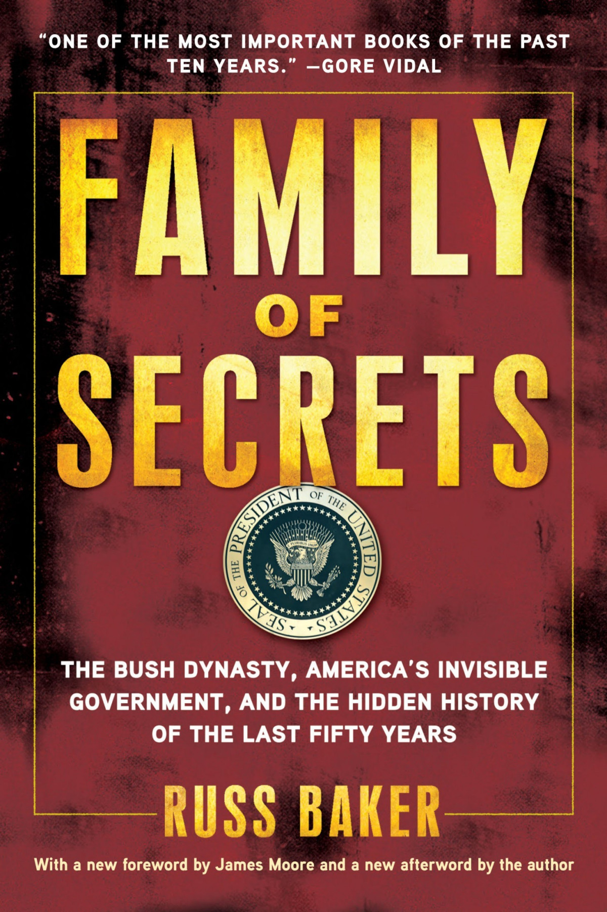 Family Of Secrets The Bush Dynasty Americas Invisible Government The Secret History Of The Last Fifty Years Russ Baker