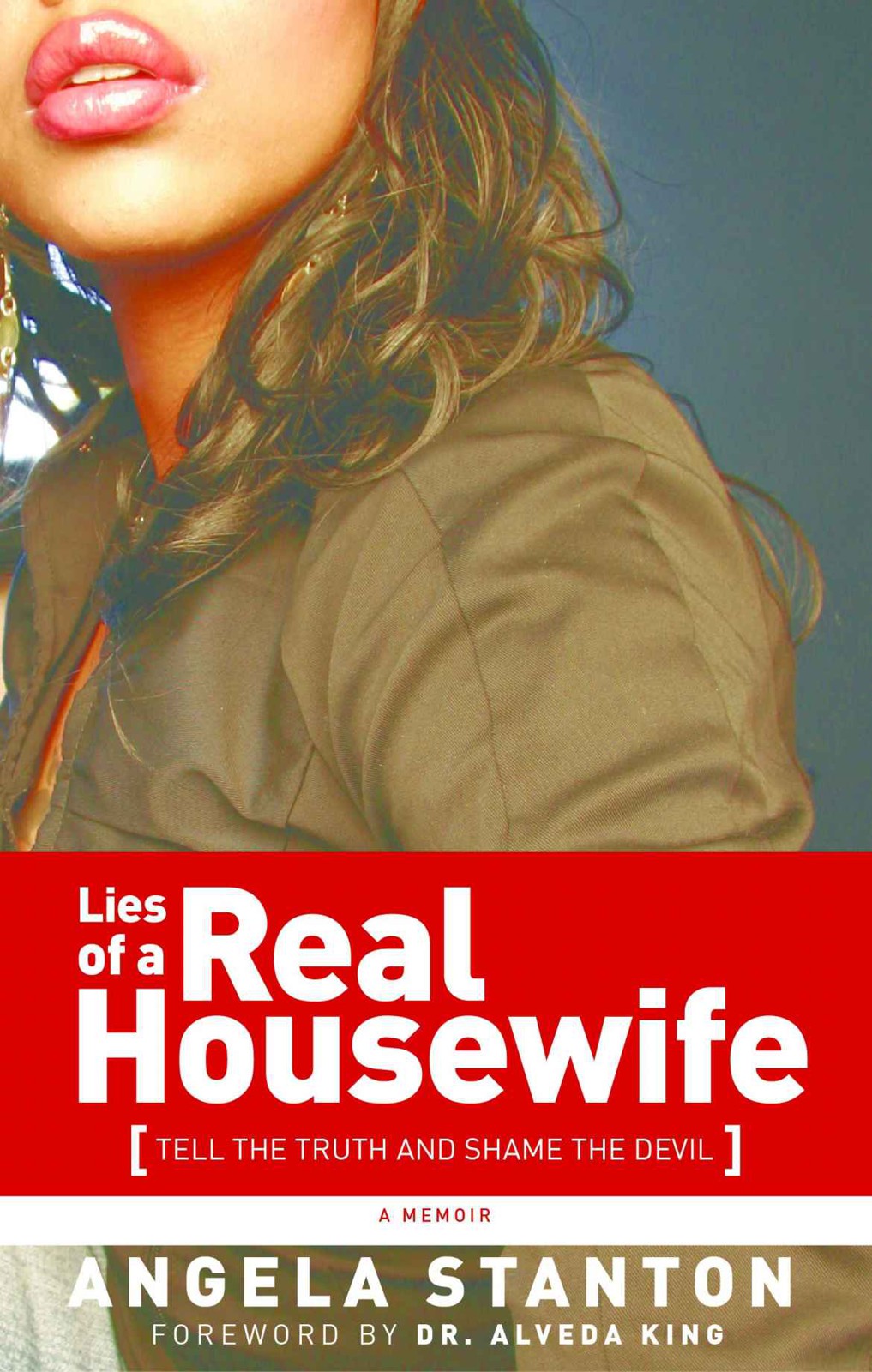 Lies Of A Real Housewife Tell The Truth And Shame The Devil Angela Stanton